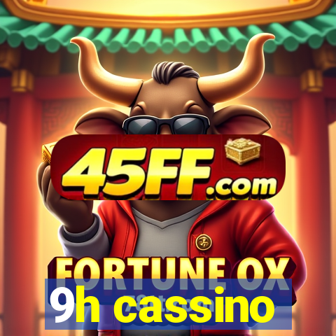 9h cassino